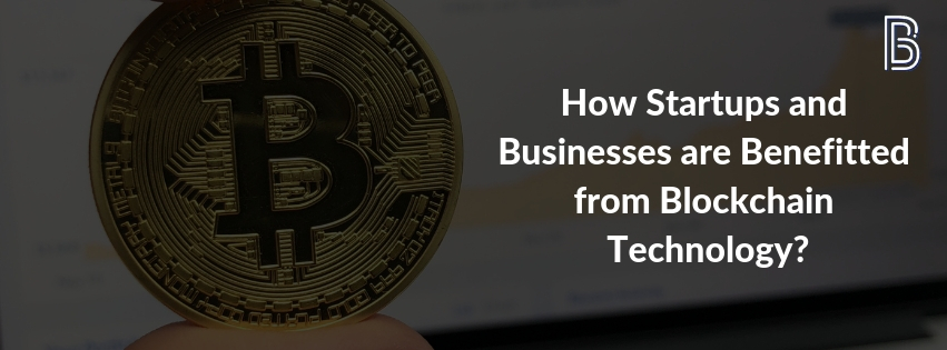 how-startups-and-businesses-are-benefitted-from-blockchain-technology